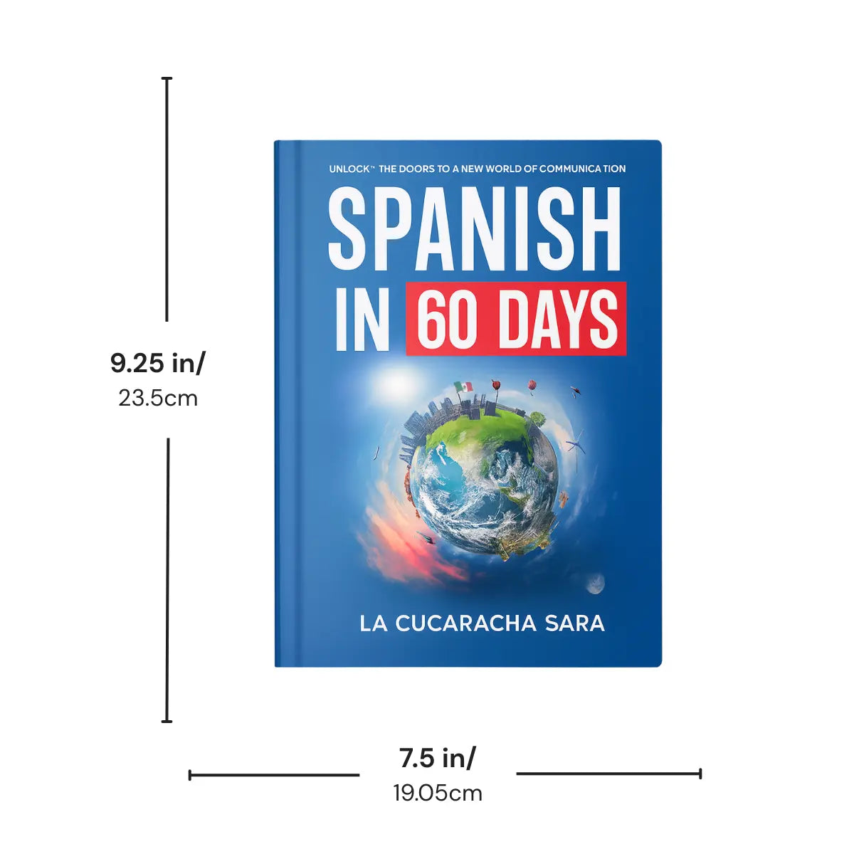Spanish in 60 Days: The Language Learning Workbook With Common Slang Words & Phrases, Conversation Starters, & Grammar Rules to Live By!