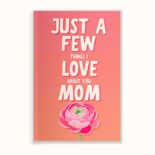 Just a Few Things I Love About You Mom Fill-In The Blank Book Gift for Mom Journal, Meaningful Gifts for Mom, Mothers Day Gifts, Mom Birthday Gifts